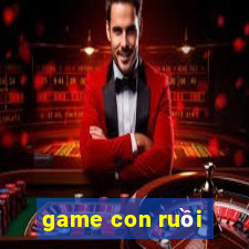 game con ruồi