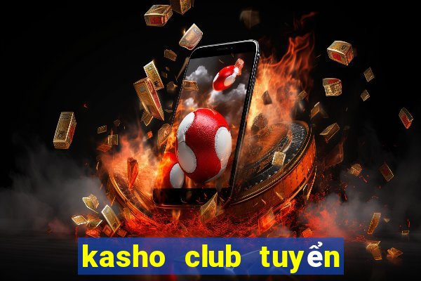 kasho club tuyển dụng 2020