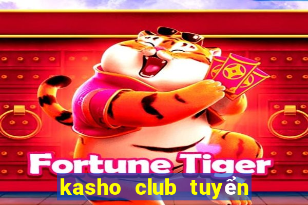 kasho club tuyển dụng 2020