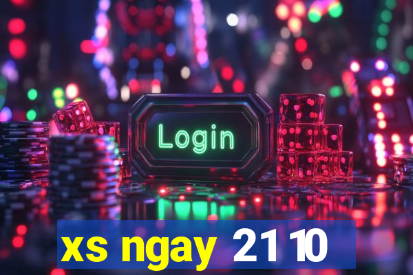 xs ngay 21 10