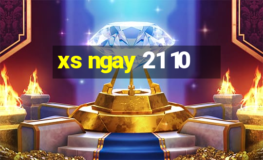 xs ngay 21 10