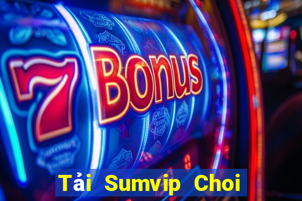 Tải Sumvip Choi Game Đánh Bài