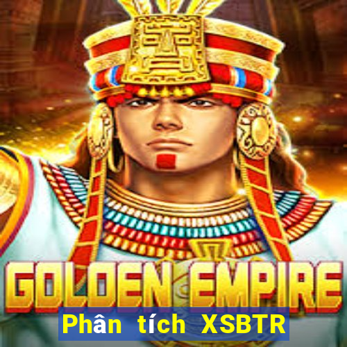 Phân tích XSBTR Thứ 4