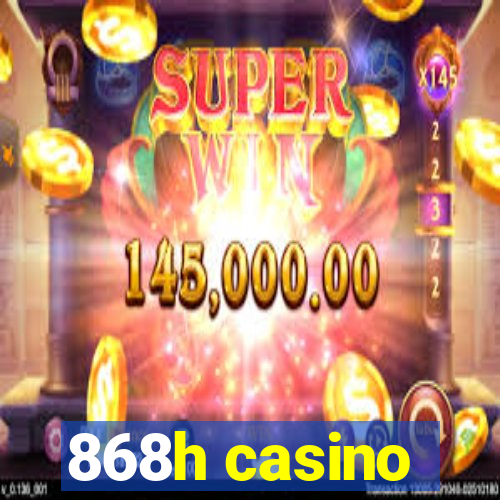 868h casino