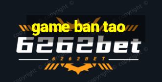 game ban tao