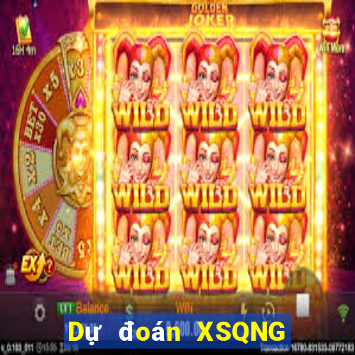 Dự đoán XSQNG Thứ 7