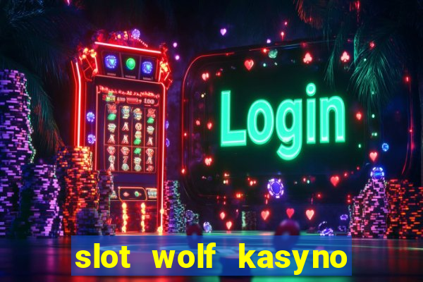 slot wolf kasyno bonus code