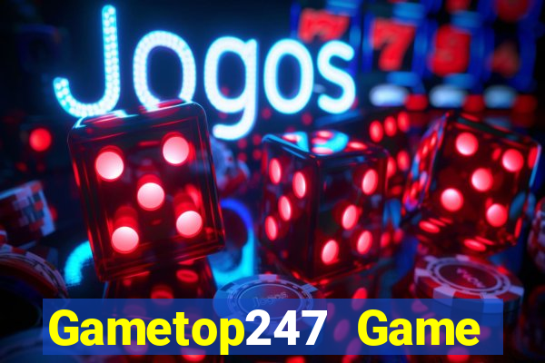 Gametop247 Game Bài Online Đổi Thưởng