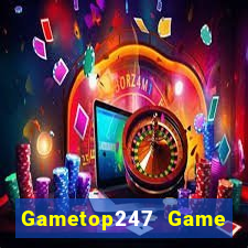 Gametop247 Game Bài Online Đổi Thưởng