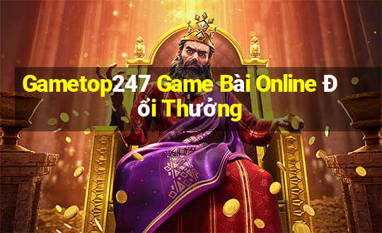 Gametop247 Game Bài Online Đổi Thưởng