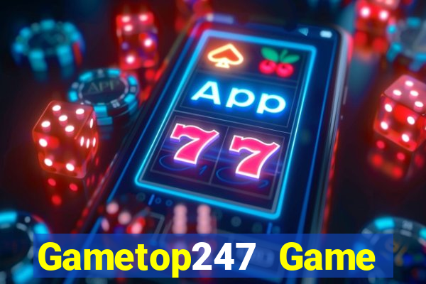 Gametop247 Game Bài Online Đổi Thưởng