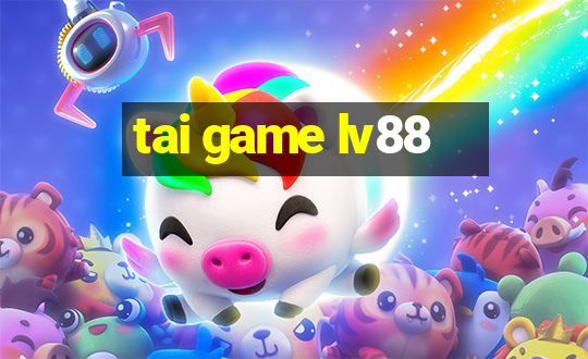 tai game lv88