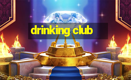 drinking club