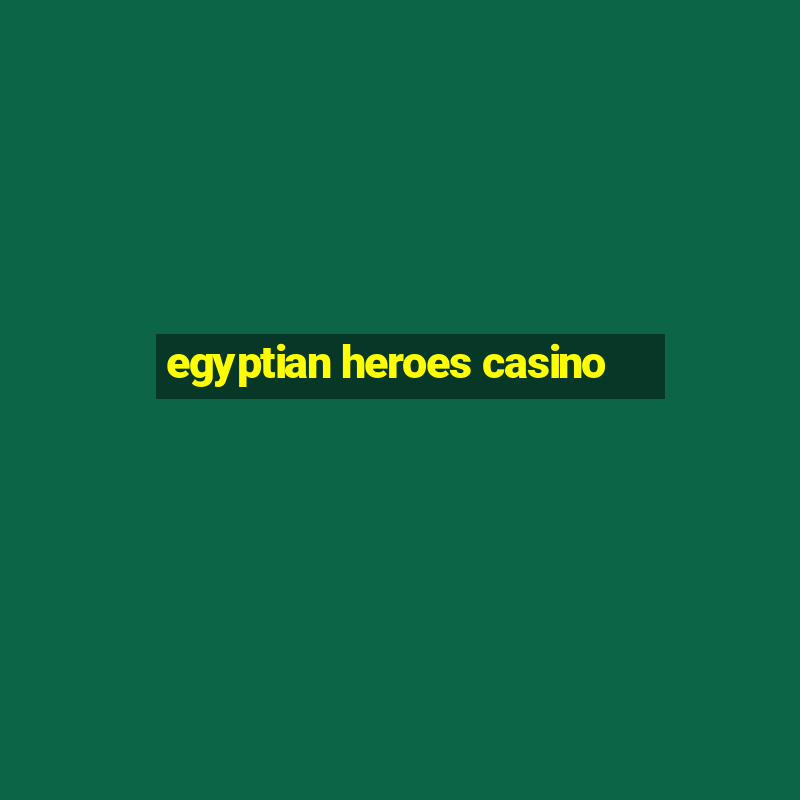 egyptian heroes casino