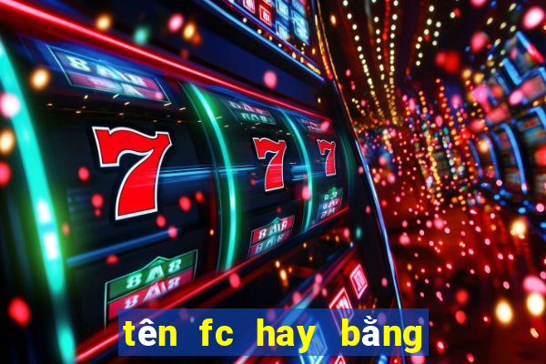 tên fc hay bằng tiếng anh