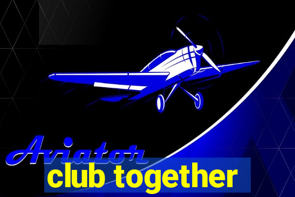 club together