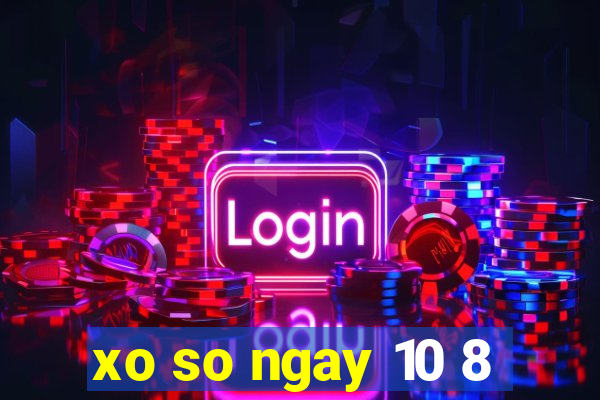 xo so ngay 10 8