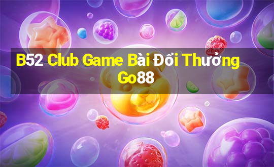 B52 Club Game Bài Đổi Thưởng Go88