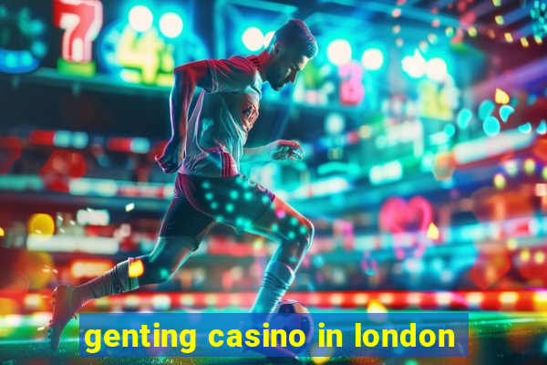 genting casino in london