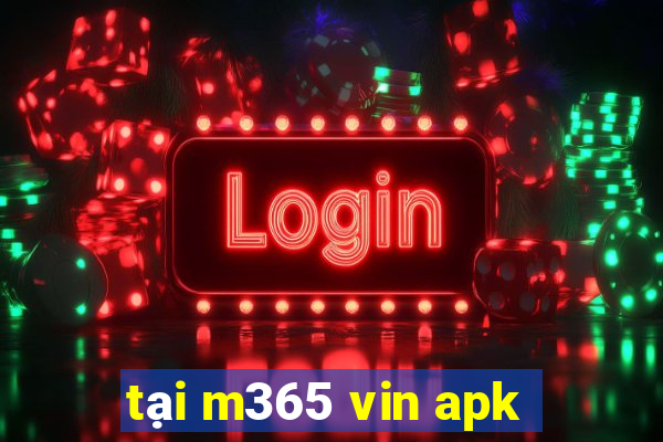 tại m365 vin apk