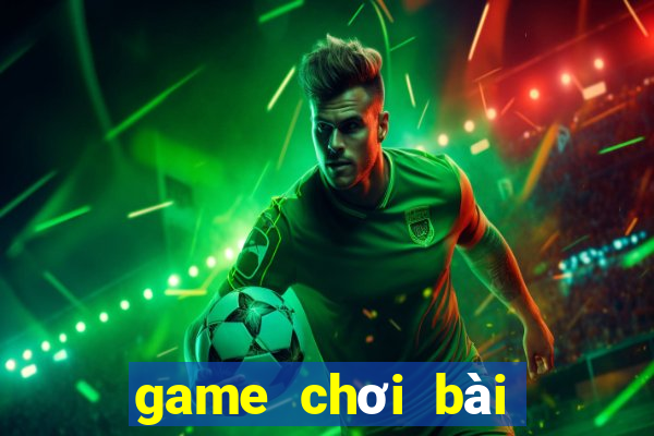 game chơi bài đổi thưởng