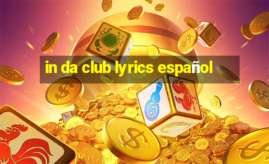 in da club lyrics español