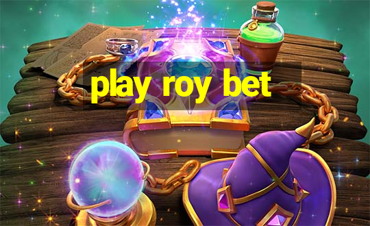 play roy bet