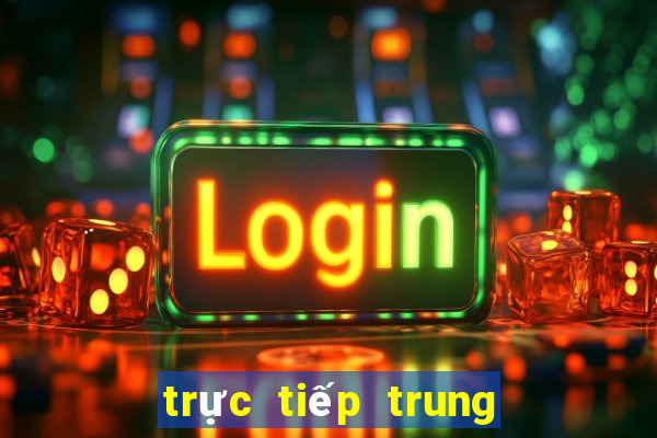 trực tiếp trung quốc việt nam