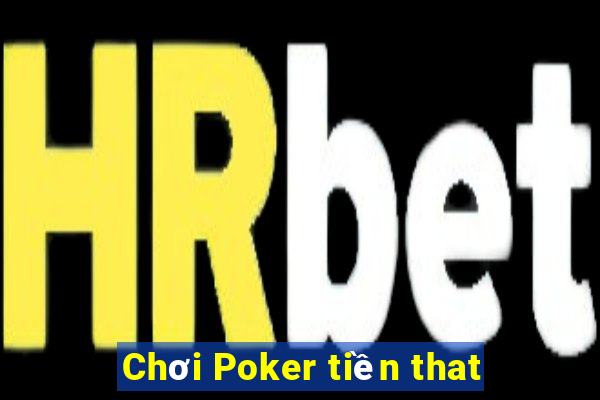 Chơi Poker tiền that