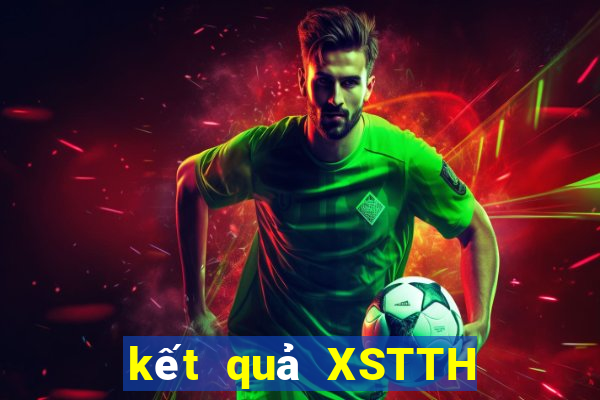 kết quả XSTTH ngày 1