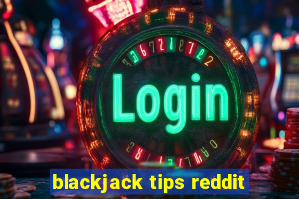 blackjack tips reddit