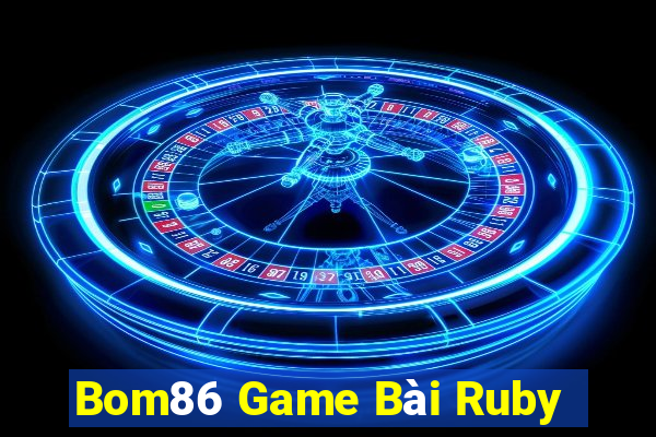 Bom86 Game Bài Ruby