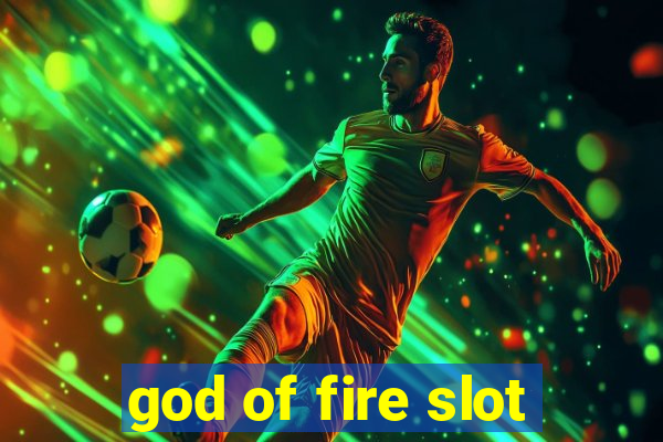 god of fire slot