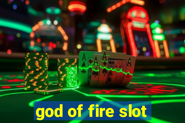 god of fire slot