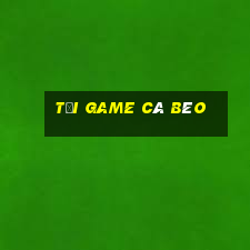 tải game cá béo