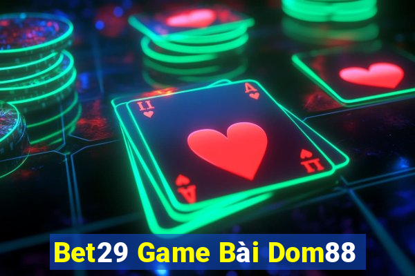 Bet29 Game Bài Dom88