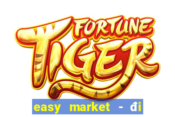 easy market - đi chợ tại nhà