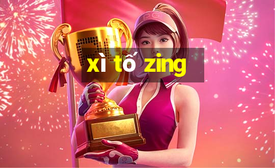 xì tố zing