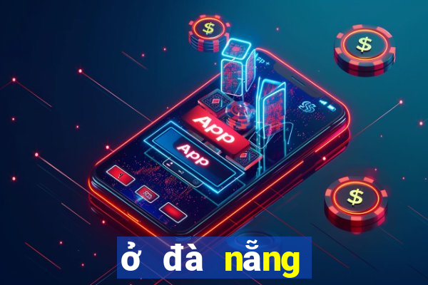 ở đà nẵng xổ số đà nẵng