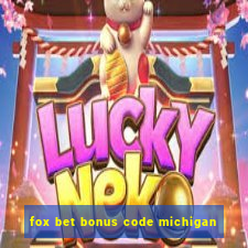 fox bet bonus code michigan