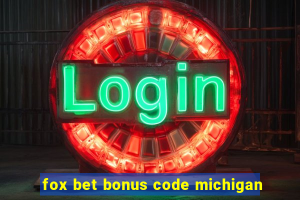 fox bet bonus code michigan