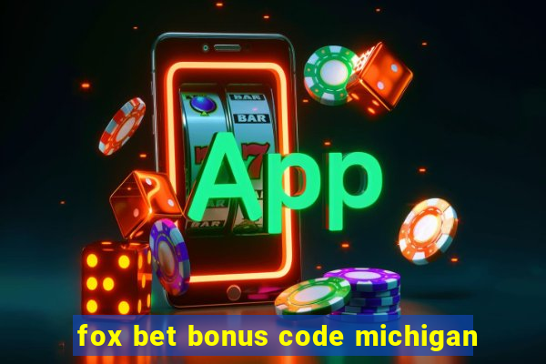 fox bet bonus code michigan