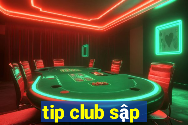 tip club sập