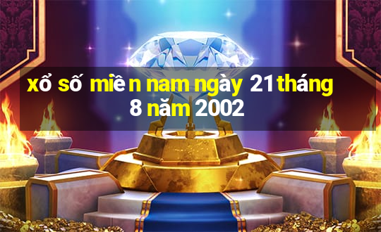 xổ số miền nam ngày 21 tháng 8 năm 2002