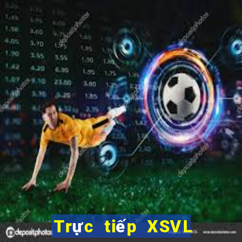 Trực tiếp XSVL ngày 31