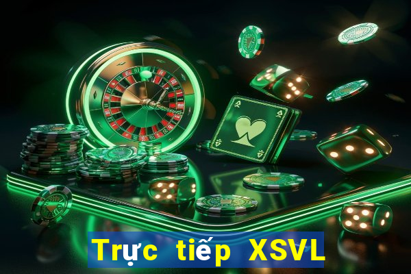 Trực tiếp XSVL ngày 31