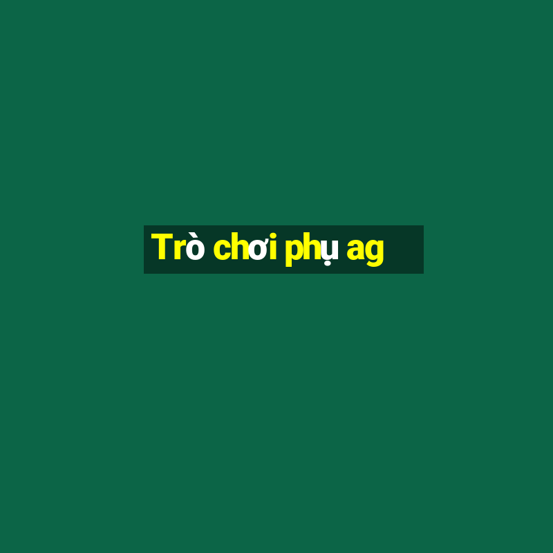 Trò chơi phụ ag