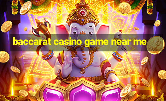 baccarat casino game near me