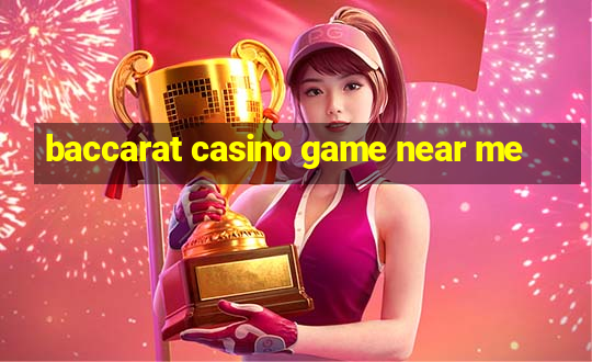 baccarat casino game near me