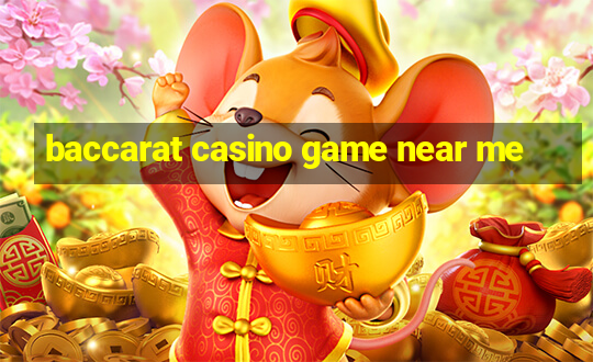 baccarat casino game near me